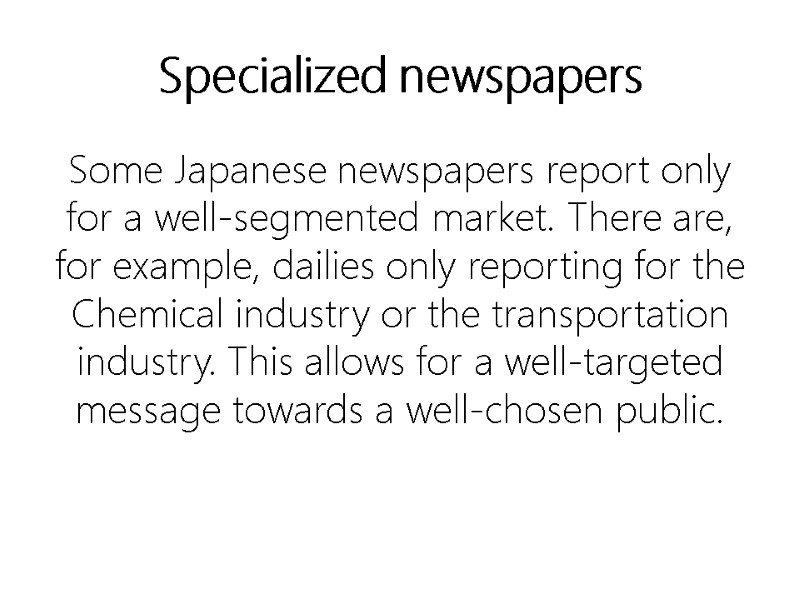 Specialized newspapers Some Japanese newspapers report only for a well-segmented market. There are, for